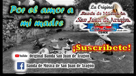 Por El Amor A Mi Madre Original Banda De M Sica De San Juan De Arag N