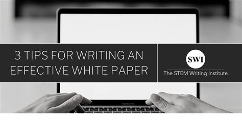 3 Tips for Writing an Effective White Paper - SWI