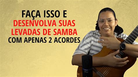 Como Desenvolver Suas Levadas De Samba Apenas Acordes Youtube