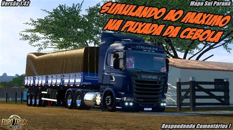 Simulando Ao M Ximo Na Puxada Da Cebola Euro Truck Simulator