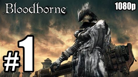 Bloodborne Ps First Minutes Walkthrough Part P No