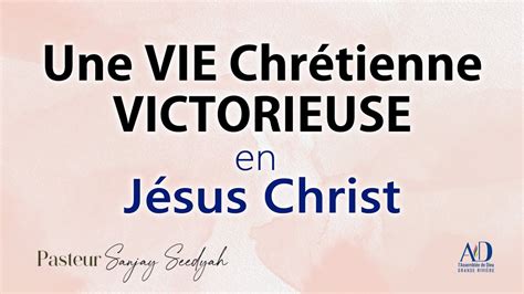 Une Vie Victorieuse en Jésus Christ Pasteur Sanjay Seedyah YouTube