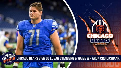 Chicago Bears Sign Ol Logan Stenberg Waive Wr Aron Cruickshank Youtube