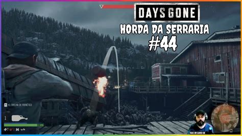 DAYS GONE 44 Eliminando a Horda da Serraria Começo do Ataque ao