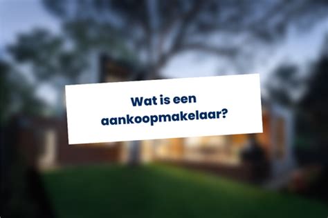 Wat Is Een Aankoopmakelaar Max Makelaars