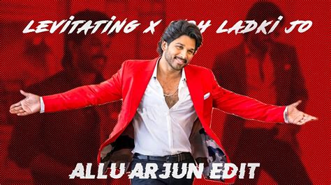 Allu Arjun Ft Levitating X Woh Ladki Jo Edit Ala