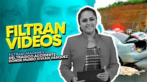 Filtran ImÁgenes Del TrÁgico Accidente Donde MuriÓ Vivian VÁsquez Youtube