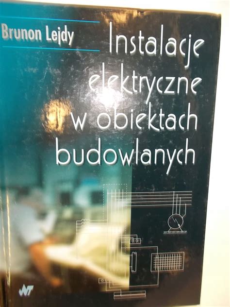 instalacje elektryczne w obiektach budowlanych 13843407130 Książka