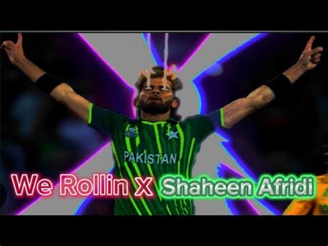 We Rollin Ft Shaheen Afridi Edit Shaheen Afridi Edit Youtube