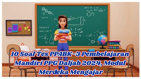 Kunci Jawaban 10 Soal Tes PPABK 3 Pembelajaran Mandiri PPG Daljab 2024