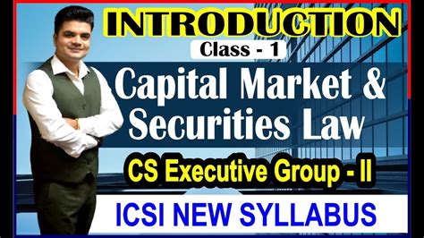 Introduction To Securities Law Class 1 Cs Executive By Cs Nkj Sir Cs Nkj Cs Classes Youtube