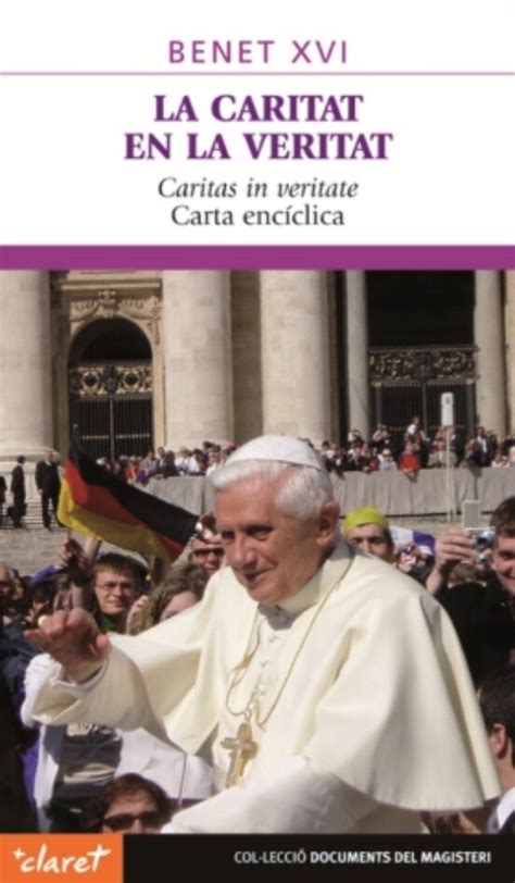 La Caritat En La Veritat Caritas In Veritae Carta Enciclica Benet