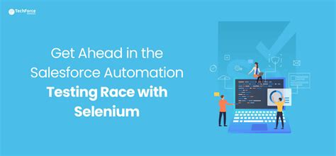 Get Ahead In The Salesforce Automation Testing Race With Selenium