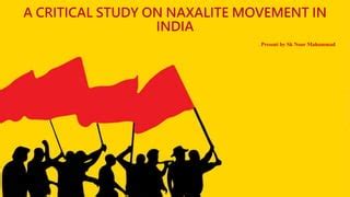 A Critical Study on Naxalite Movement in India | PPT