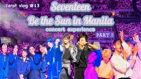 Carat Vlog 13 Seventeen Be The Sun In Manila Concert Experience Part