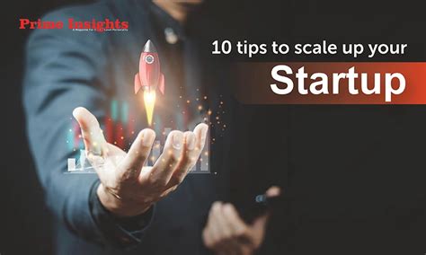 10 Tips To Scale Up Your Startup Prime Insights