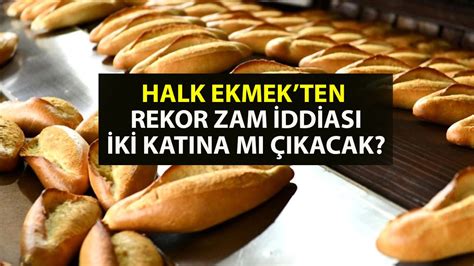 Halk Ekme E Rekor Zam M Geliyor Halk Ekme E Y Zde Y Z Zam Gelece I