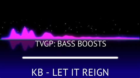 Kb Let It Reign Bass Boost Youtube