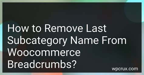 How To Remove Last Subcategory Name From Woocommerce Breadcrumbs In