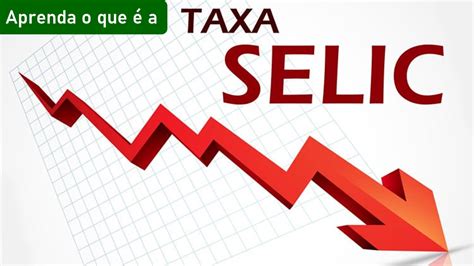 Aprenda O Que A Taxa Selic E Como Ela Afeta O Bolso Dos Brasileiros