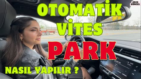 OTOMATİK VİTES PARALEL PARK NASIL YAPILIR L PARK NASIL YAPILIR