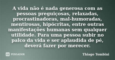 A Vida Não é Nada Generosa Com As Thiago Tombini Pensador