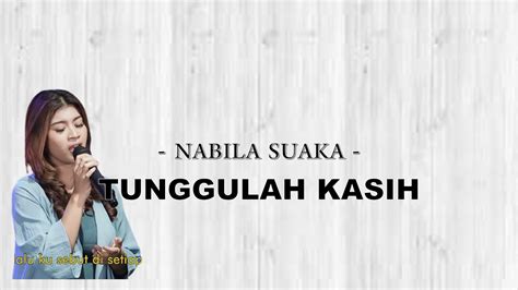 Tunggulah Kasih Nabila Suaka Lirik Lagu Youtube