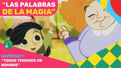 Cap Todos Tenemos Un Nombre Las Palabras De La Magia Youtube