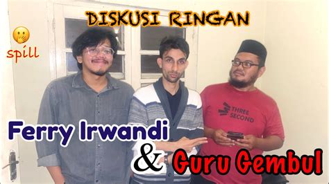 GURU GEMBUL KETEMU FERRY IRWANDI YouTube