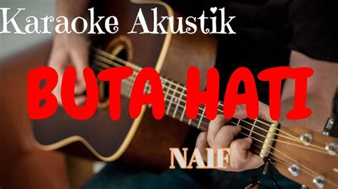 Buta Hati Karaoke Akustik Naif Youtube