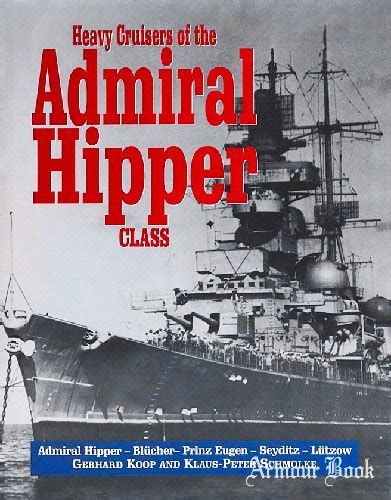 Heavy Cruisers Of The Admiral Hipper Class Greenhill Books Naval