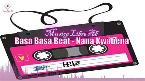 Basa Basa Beat [free Music] Nana Kwabena No Copyright Music Youtube