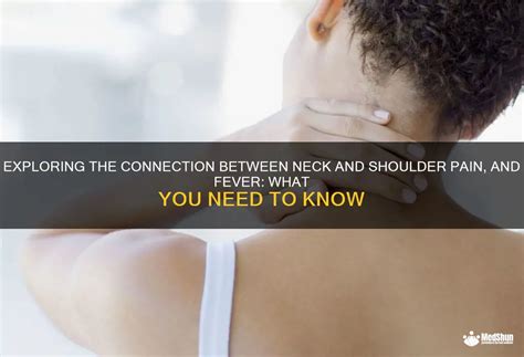 Exploring The Connection Between Neck And Shoulder Pain And Fever What You Need To Know Medshun