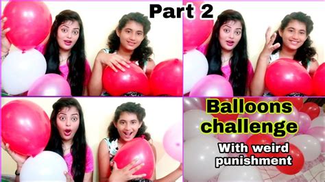 Balloons Challenge Balloon Bursting Challenge With Weird Punishment Balloon Challenge 2020