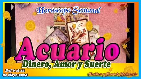 ACUARIO Horóscopo Semanal DINERO AMOR Y SUERTE del 6 al 12 de Mayo