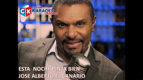 Karaoke Esta Noche Pinta Bien Jose Alberto El Canario Youtube