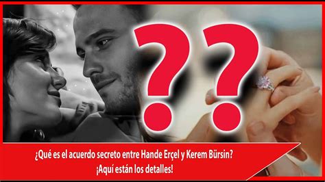 Qu Es El Acuerdo Secreto Entre Hande Er El Y Kerem B Rsin Aqu