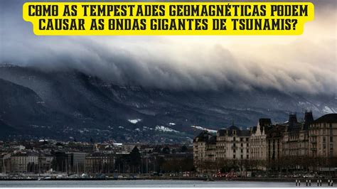 Como As Tempestades Geomagn Ticas Podem Causar As Ondas Gigantes De