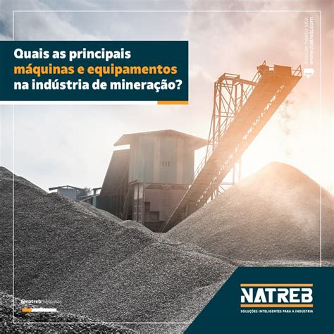 Quais as principais máquinas e equipamentos na indústria de mineração