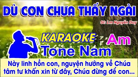 Dù Con Chưa Thấy Ngài Karaoke Tone Nam St Lm Nguyễn Duy Này linh