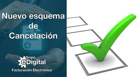 Nuevo Esquema De Cancelaci N De Facturas Grupo Edigital