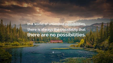 Margaret Weis Quote In A World Of Unlimited Possibilities There Is