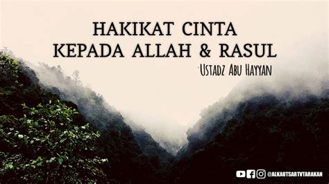 Hakikat Cinta Kepada Allah Rasul Ustadz Abu Hayyan Youtube