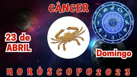 HOROSCOPO DE CÂNCER HOJE DOMINGO 23 04 2023 PREVISÕES ASTROLÓGICAS PARA