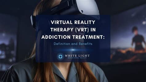 Virtual Reality Therapy Vrt In Addiction Treatment Definition And