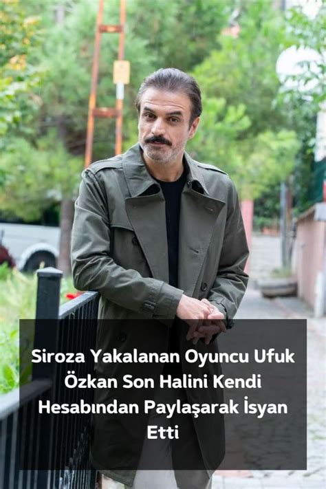 Siroza Yakalanan Oyuncu Ufuk Özkan Son Halini Kendi Hesabından