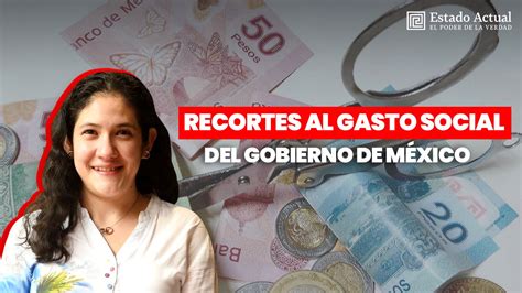 Video Cu Les Son Los Recortes Al Gasto Social Del Gobierno De M Xico