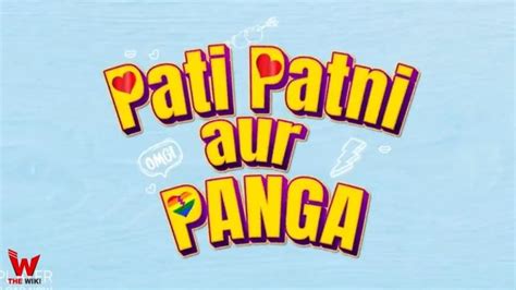 Pati Patni aur Panga (MX Player) Web Series Story, Cast, Real Name ...