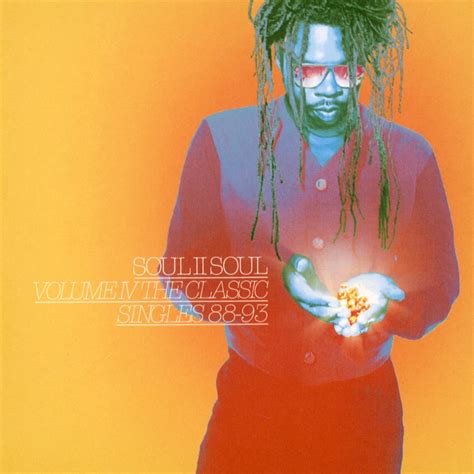 Volume IV The Classic Singles 88 93 Soul II Soul Album By Soul