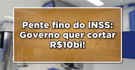 Not Cia Triste Para Os Benefici Rios Do Inss Governo Quer Cortar R